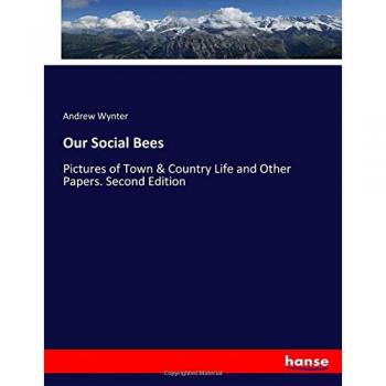 Our Social Bees: Pictures of Town & Country Life and Other Papers. Second Edition