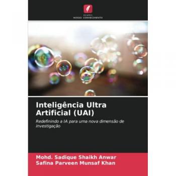 Shaikh Anwar, Mohd. Sadique: Inteligência Ultra Artificial (UAI)