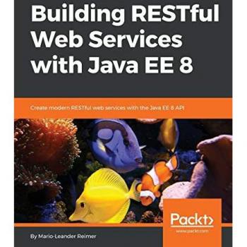 Building RESTful Web Services with Java EE 8