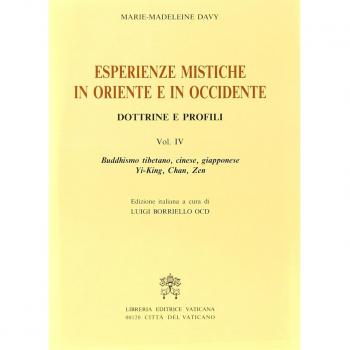 Esperienze mistiche in Oriente e in Occidente. Dottrine e profili. Buddhismo tibetano, cinese, giapponese. Yi-king, tch'An, zen