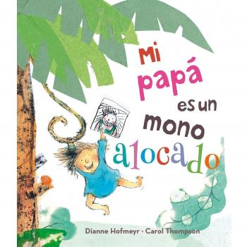 Mi papá es un mono alocado (Tapa dura).