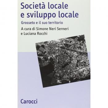 Società locale e sviluppo locale. Grosseto e il suo territorio