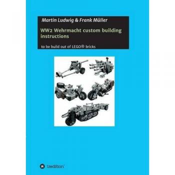 WW2 Wehrmacht custom building instructions: to be build out of LEGO® bricks