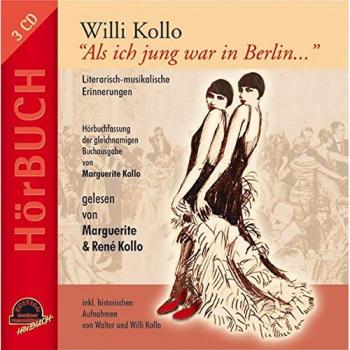 WILLI KOLLO Als ich jung war in Berlin...: Literarisch-musikalische Erinnerungen