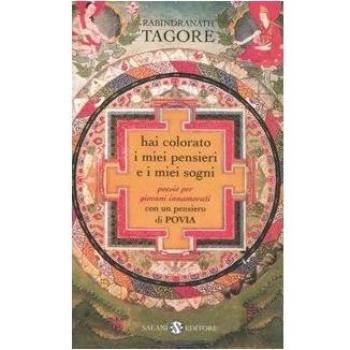 Hai colorato i miei pensieri e i miei sogni. Poesie per giovani innamorati