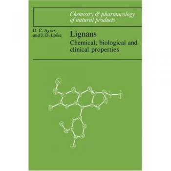 Lignans: Chemical, Biological: Chemical, Biological and Clinical Properties