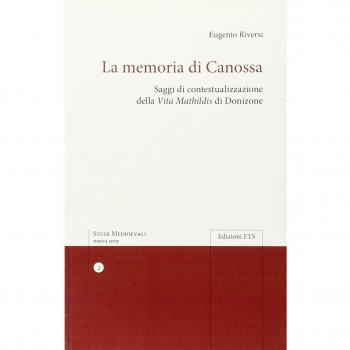 La memoria di Canossa. Saggi di contestualizzazione della Vita Mathildis» di Donizone