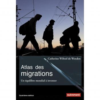 Catherine Wihtol de Wenden Atlas Des Migrations : Un Équilibre Mondial À Inventer