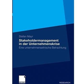 Stakeholdermanagement in der Unternehmenskrise: Eine unternehmensethische Betrachtung