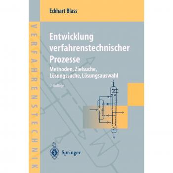 Entwicklung verfahrenstechnischer Prozesse: Methoden, Zielsuche, Lösungssuche, Lösungsauswahl (Chemische Technik Verfahrenstechnik) (German Edition)