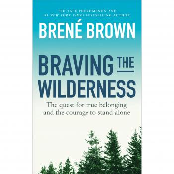 BRAVING THE WILDERNESS: The Quest for True Belonging and the Courage to Stand Alone