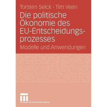 Die Politische Okonomie Des EU-Entscheidungsprozesses