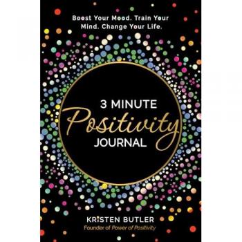 3 Minute Positivity Journal: Boost Your Mood. Train Your Mind. Change Your Life.