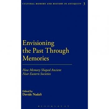 Envisioning the Past Through Memories: How Memory Shaped Ancient Near Eastern Societies