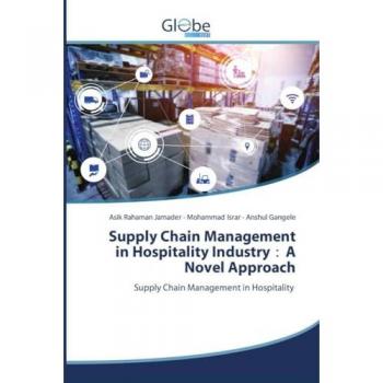 Supply Chain Management in Hospitality Industry：A Novel Approach: Supply Chain Management in Hospitality