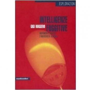 Intelligenze fuggitive. Movimenti contro l'università azienda