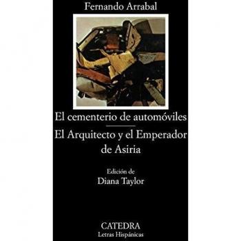 El cementerio de automóviles ; El arquitecto y el emperador de Asiria (Letras Hispánicas)