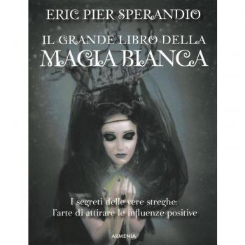 Il grande libro della magia bianca