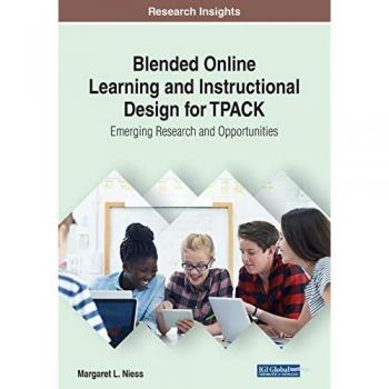 Blended Online Learning and Instructional Design for TPACK: Emerging Research and Opportunities
