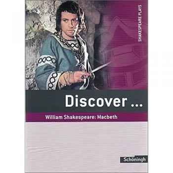 Discover...Topics for Advanced Learners: Discover: William Shakespeare: Macbeth: Schülerheft