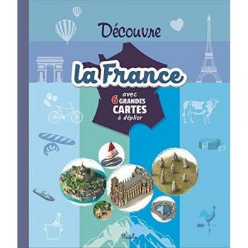 Découvre la France (A la découverte: Avec 6 grandes cartes à déplier)