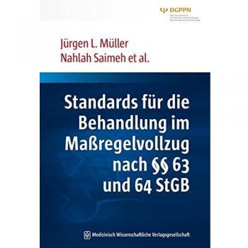 Standards für die Behandlung im Maßregelvollzug nach §§ 63 und 64 StGB: Interdisziplinäre Task-Force der DGPPN