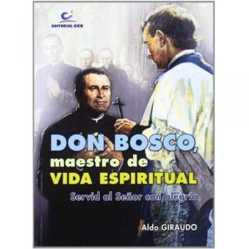 Don Bosco, maestro de vida espiritual: Servid al Señor con alegría (Tapa blanda).