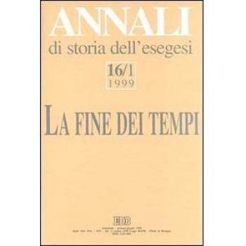 Annali di storia dell'esegesi. La fine dei tempi. «L'escatologia giudaica e cristiana antica»