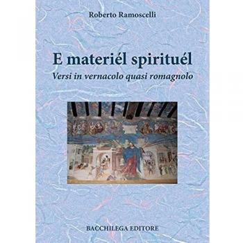 E materiél spirituél. Versi in vernacolo quasi romagnolo