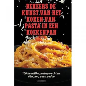 BEHEERS DE KUNST VAN HET KOKEN VAN PASTA IN EEN KOEKENPAN