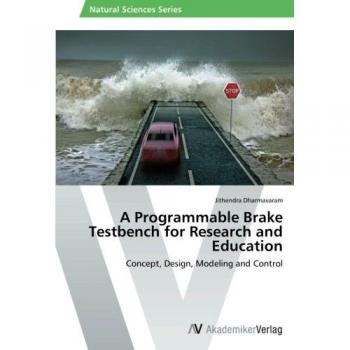 Dharmavaram, Jithendra: A Programmable Brake Testbench for Research an