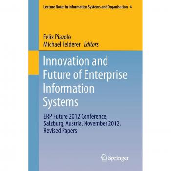 Innovation and Future of Enterprise Information Systems: ERP Future 2012 Conference, Salzburg, Austria, November 2012, Revised Papers