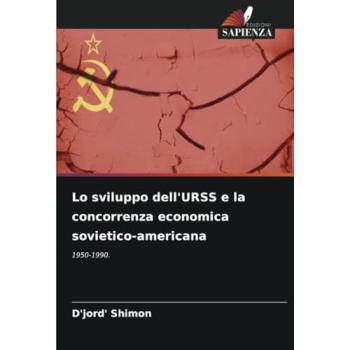 Shimon, D'Jord': Lo sviluppo dell'URSS e la concorrenza economica sovietico-americana