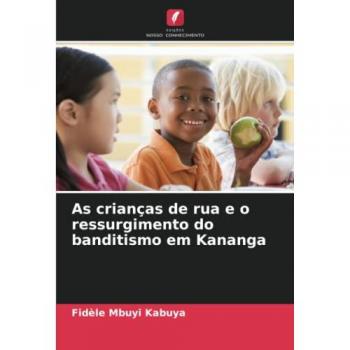 Mbuyi Kabuya, Fidèle: As crianças de rua e o ressurgimento do banditismo em Kananga