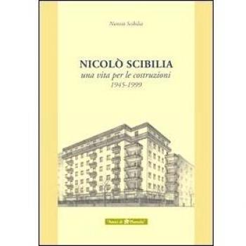 Nicolò Scibilia. Una vita per le costruzioni 1945-1999