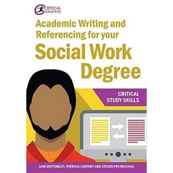 Academic Writing and Referencing for your Social Work Degree by Patricia Cartney