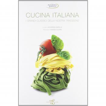 Cucina italiana. I grandi classici della nostra tradizione. Ediz. illustrata