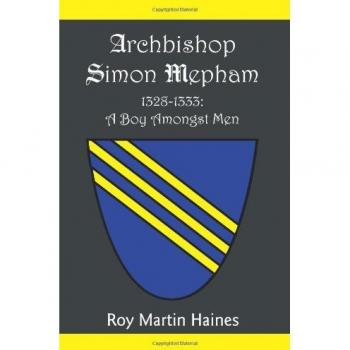 Archbishop Simon Mepham 1328-1333: A Boy Amongst Men