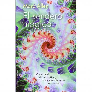 El sendero mágico. Crea la vida de tus suelos y un mundo odecuado para todos. (Tapa blanda).