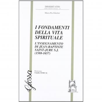 Â«I fondamenti della vita spiritualeÂ». L'insegnamento di Jean-Baptiste Saint-Jure S.J.
