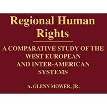 Regional Human Rights: A Comparative Study of the West European and Inter-American Systems