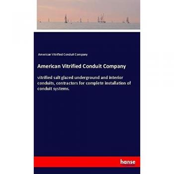 American Vitrified Conduit Company: vitrified salt glazed underground and interior conduits, contractors for complete installation of conduit systems.
