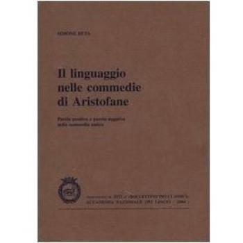 Il linguaggio nelle commedie di Aristofane. Parola positiva e parola negativa nella commedia antica