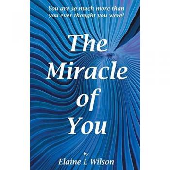 The Miracle of You: You Are So Much More Then You Ever Thought You Were!