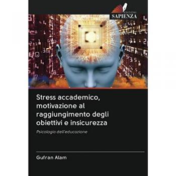 Stress accademico, motivazione al raggiungimento degli obiettivi e insicurezza: Psicologia dell'educazione