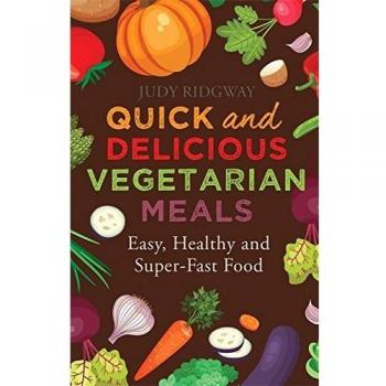 Quick and Delicious Vegetarian Meals: Easy, healthy and super-fast food