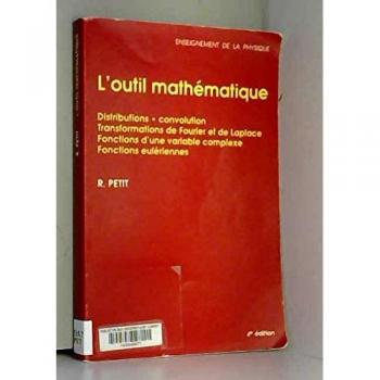 L'outil mathématique : Distributions, convolution, transformations de Fourier et de Laplace, fonctions d'une variable complexe, fonctions eulériennes