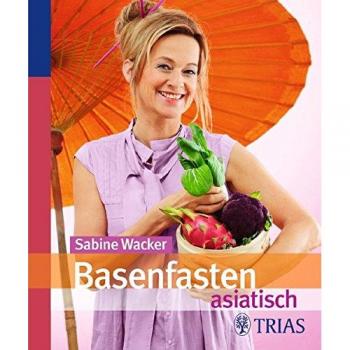 Sabine Wacker Basenfasten Asiatisch