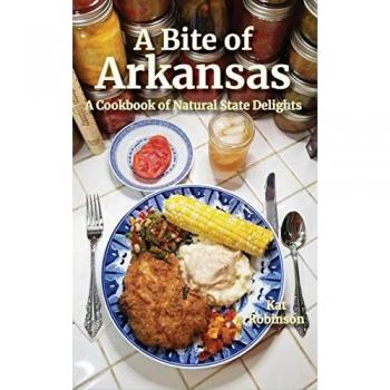 A Bite of Arkansas: A Cookbook of Natural State Delights