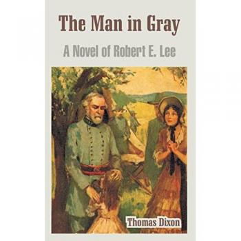 The Man in Gray: A Novel of Robert E. Lee